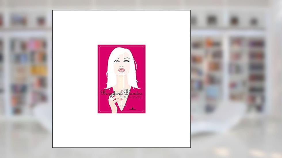 BERGDORF BLONDES, do autor Plum Sykes
