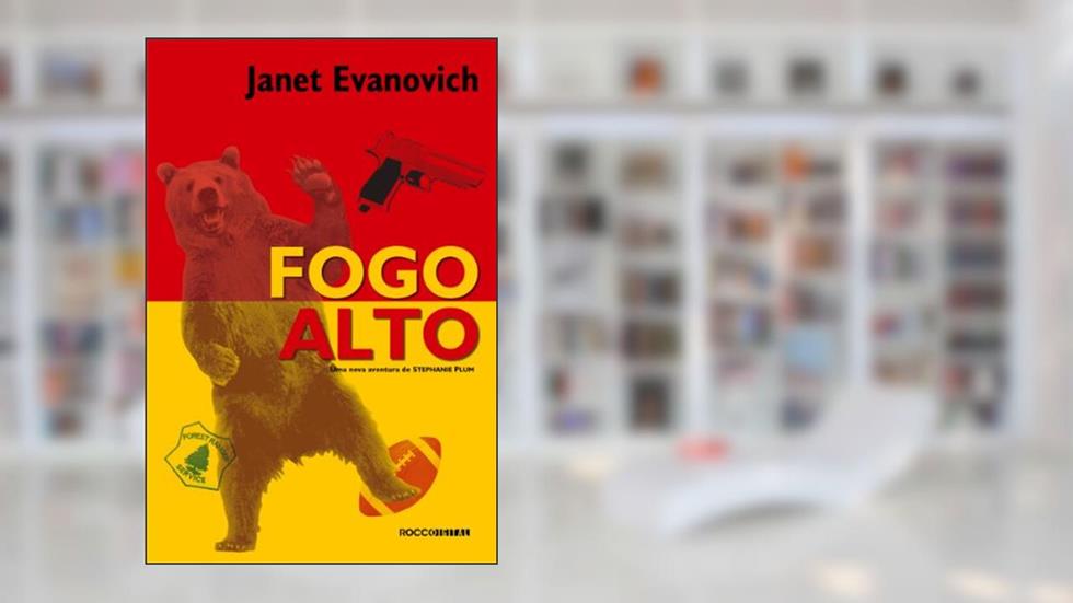 Fogo alto (Aventuras de Stephanie Plum), do autor Janet Evanovich