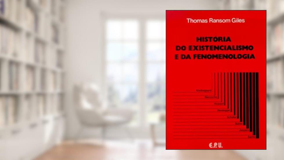 História Do Existencialismo E Da Fenomenologia, do autor Thomas Ransom Giles