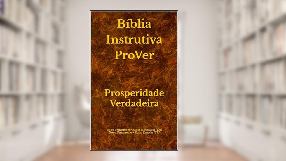 Bíblia Instrutiva ProVer - Prosperidade Verdadeira, do autor Paulo Ribeiro