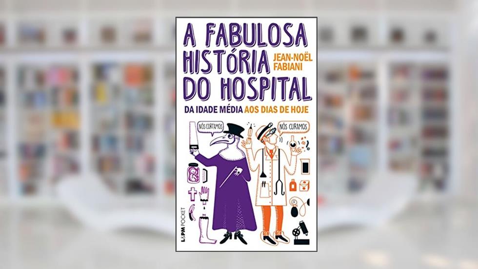 A Fabulosa História do Hospital: da Idade Média aos Dias de Hoje: 1349, do autor Jean-Noël Fabiani
