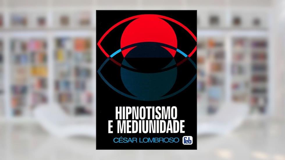 Hipnotismo E Mediunidade, do autor Cesar Lombroso
