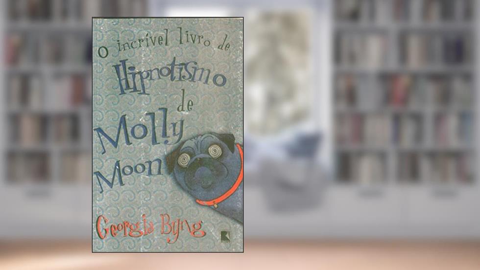 O Incrível Livro De Hipnotismo De Molly Moon, do autor Georgia Byng