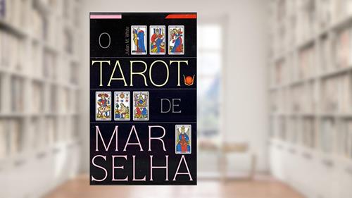 Capa de O Tarot de Marselha, do autor Julian M. White