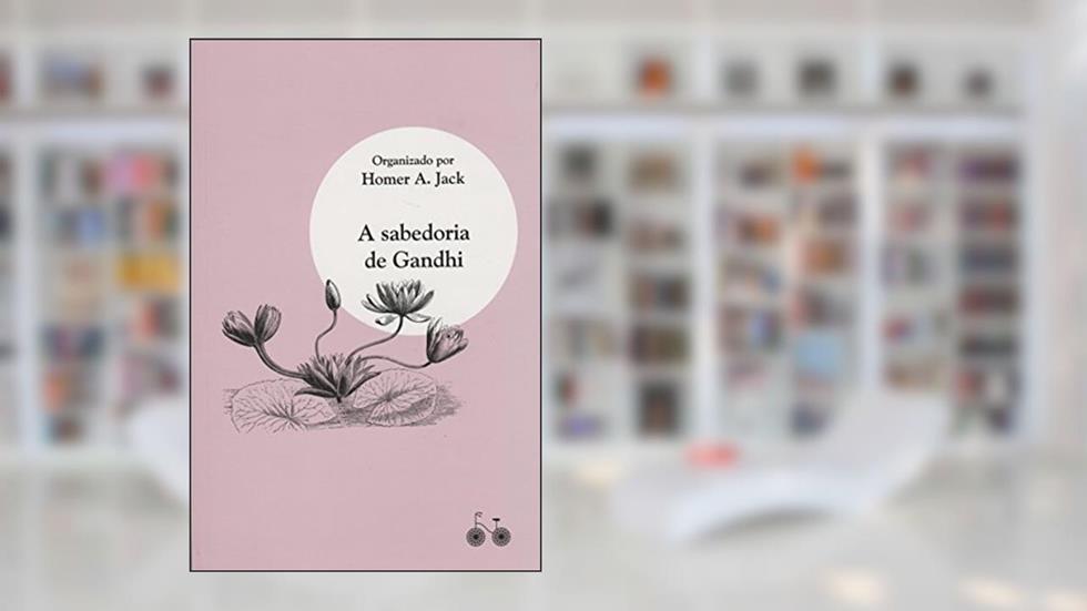 A sabedoria de Gandhi, do autor Homer A. Jack