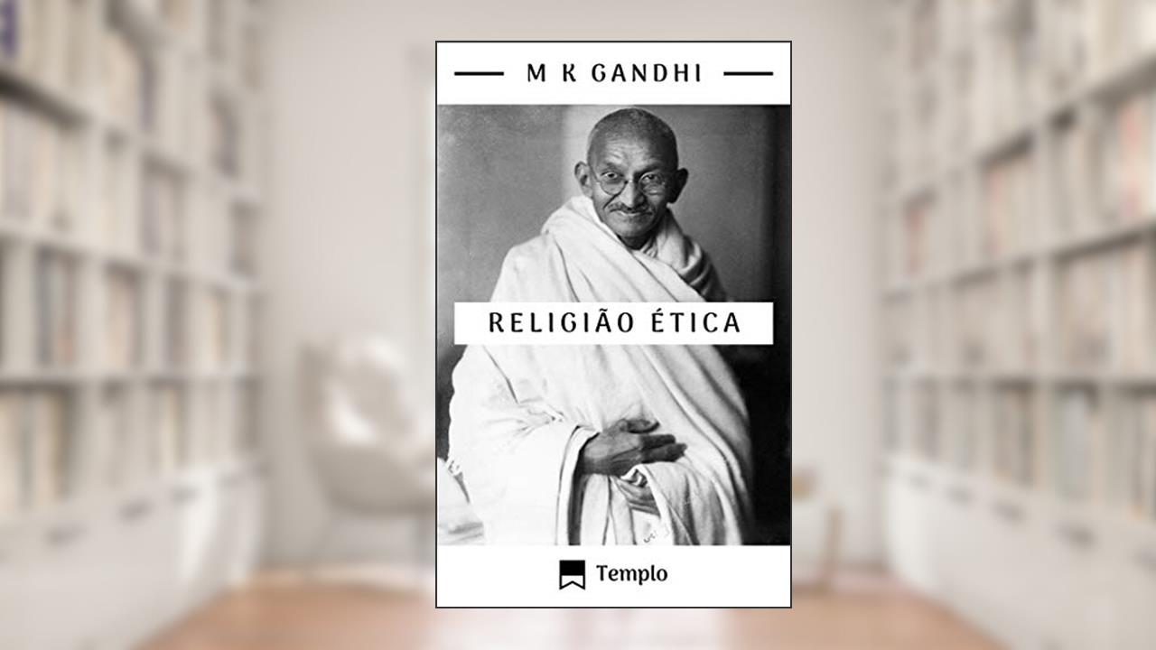 Religião ética (traduzido), do autor Mohandas K Gandhi