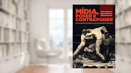 Capa de Mídia, Poder e Contrapoder: da Concentração Monopólica à Democratização da Informação, do autor Dênis de Moraes; Ignacio Ramonet; Pascual Serrano