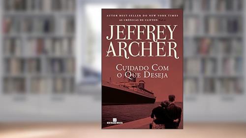 Capa de Cuidado com o que deseja (Vol. 4 As Crônicas de Clifton), do autor Jeffrey Archer