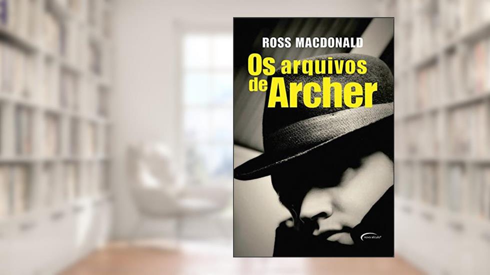 ARQUIVOS DE ARCHER, do autor ROSS MACDONALD
