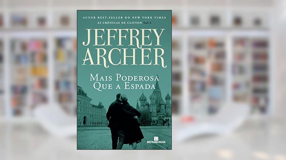 Mais poderosa que a espada (Vol. 5 As Crônicas de Clifton), do autor Jeffrey Archer