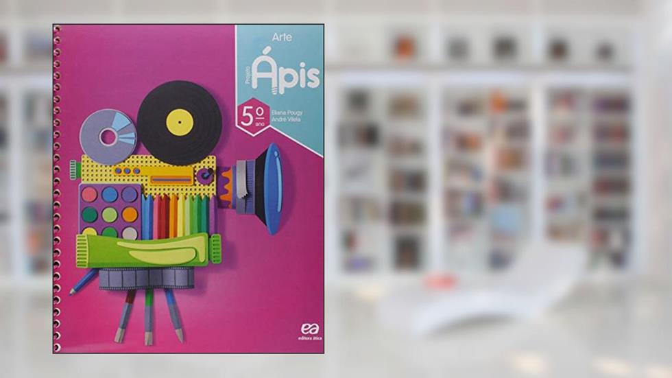 Projeto Ápis - Arte - 5º Ano, do autor André Vilela; Eliana Pougy