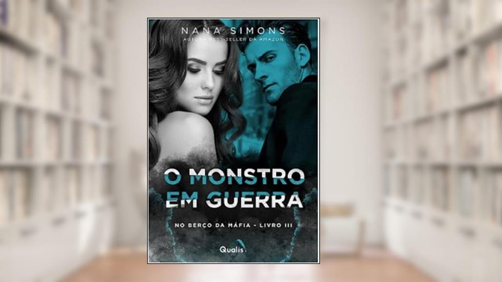 O Monstro em Guerra - No Berço da Máfia - Livro III, do autor NANA SIMONS