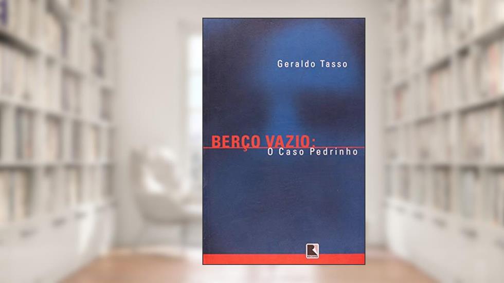 BERÇO VAZIO: O CASO PEDRINHO: O caso pedrinho, do autor Geraldo Tasso