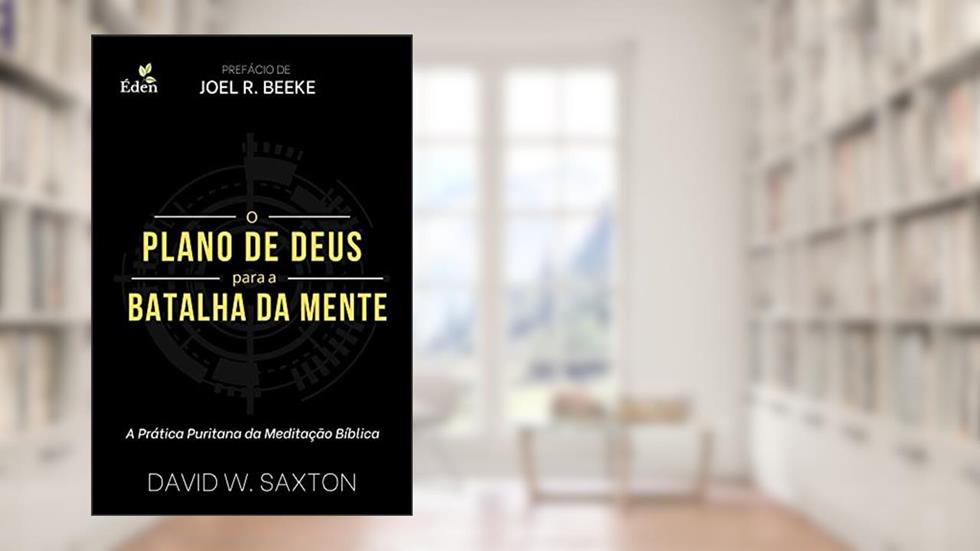 O Plano de Deus para a Batalha da Mente, do autor David W. Saxton