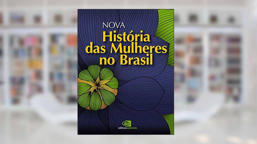 Nova história das mulheres no Brasil, do autor Carla Bassanezi Pinsky; Joana Maria Pedro