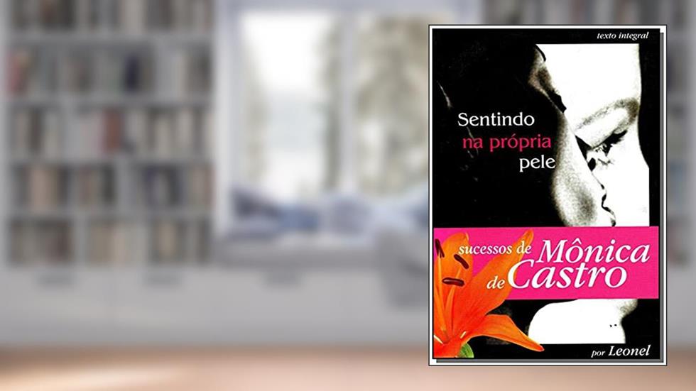Sentindo na Própria Pele, do autor Mônica de Castro