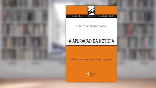Capa de Apuração da notícia: Métodos de investigação na imprensa, do autor Luiz Costa Pereira Junior