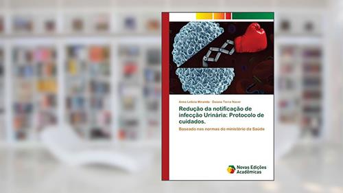 Capa de Redução da notificação de infecção Urinária: Protocolo de cuidados., do autor Anna Leticia Miranda; Daiana Terra Nacer
