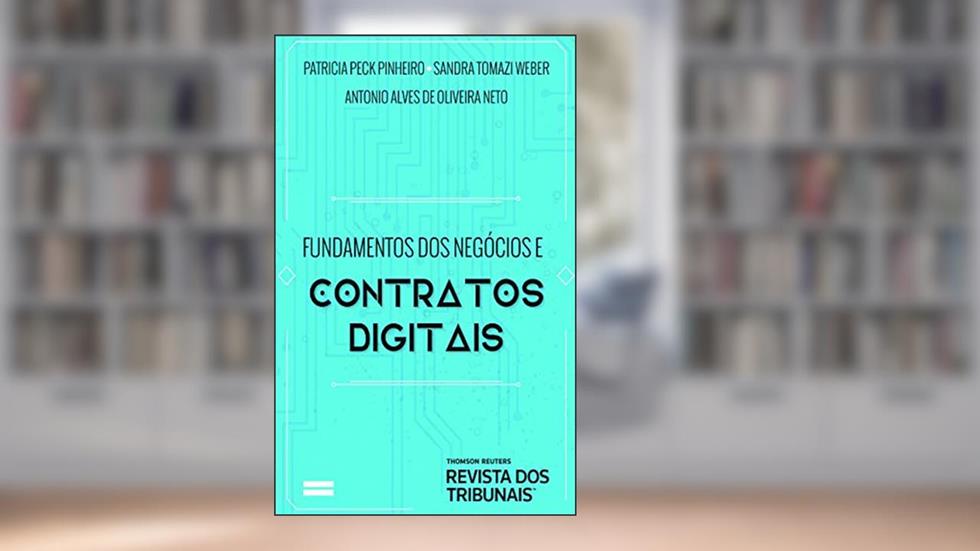 Fundamentos dos Negócios e Contratos Digitais, do autor Patricia Peck Pinheiro; Sandra Paula Tomazi Weber; Antonio Alves de Oliveira Neto
