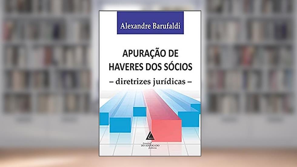 Apuração de Haveres dos Sócios: Diretrizes Jurídicas, do autor Alexandre Barufaldi