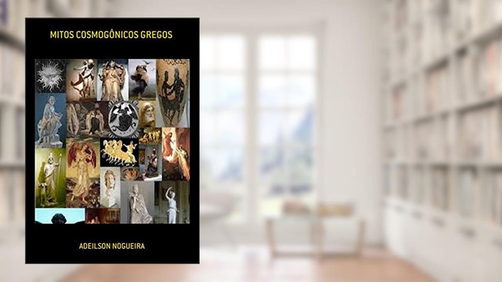 Mitos Cosmogônicos Gregos, do autor Adeilson Nogueira