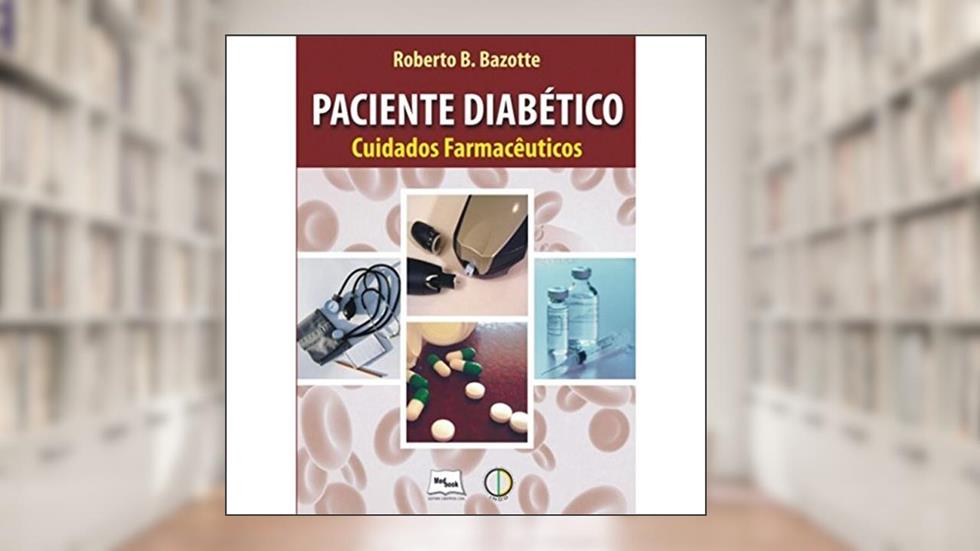 Paciente diabético: Cuidados farmacêuticos, do autor Roberto Bazotte