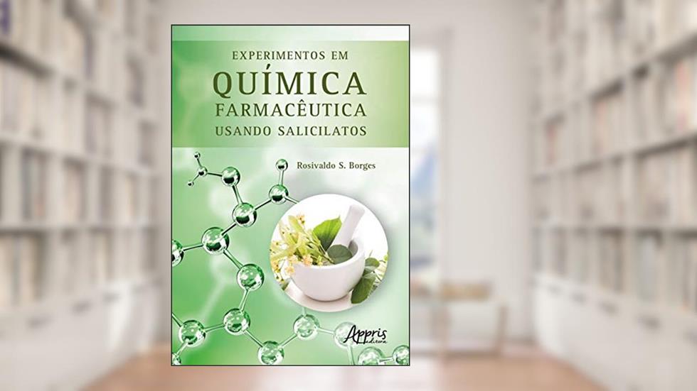 Experimentos em química farmacêutica usando salicilatos, do autor Rosivaldo dos S. Borges
