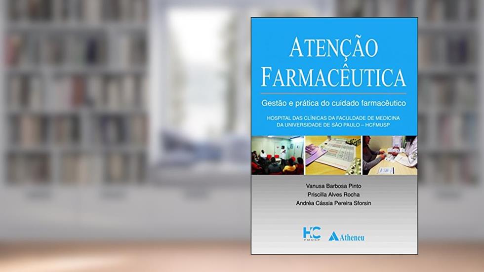 Atenção Farmacêutica: Gestão e Prática do Cuidado Farmacêutico, do autor Vanusa Barbosa Pinto; Priscila Alves Rocha; Andréa Cássia Pereira Sforsin