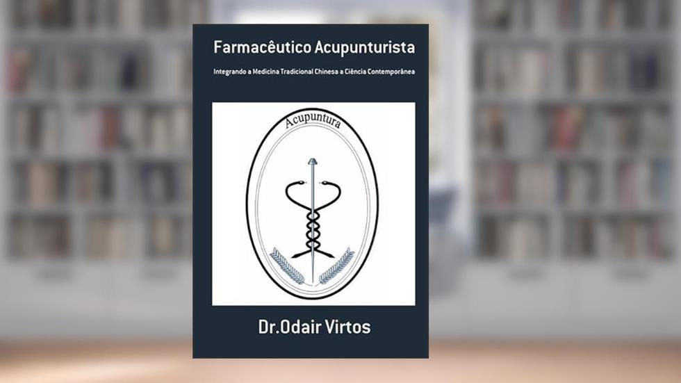 Farmaceutico Acupunturista, do autor Dr.odair Virtos