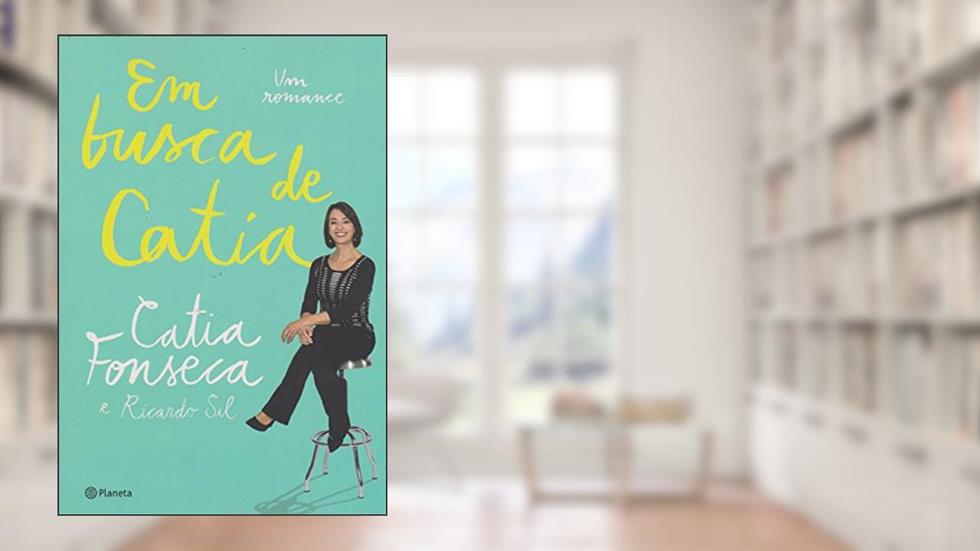 Em Busca de Catia. Um Romance, do autor Catia Fonseca; Ricardo Sil