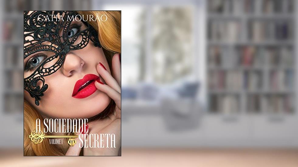 A Sociedade Secreta: volume 1, do autor Catia Mourão