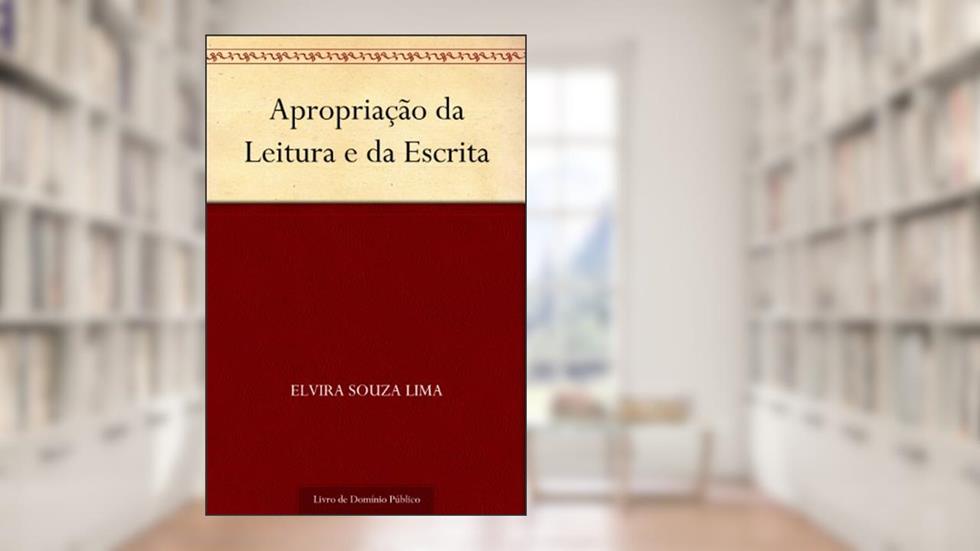 Apropriação da Leitura e da Escrita, do autor Elvira Souza Lima
