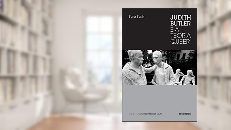 Judith Butler e a Teoria Queer, do autor Sara Salih