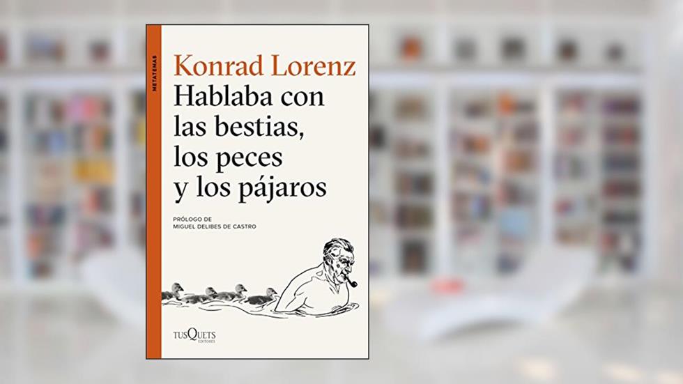 Hablaba con las bestias, los peces y los pájaros, do autor Konrad Lorenz
