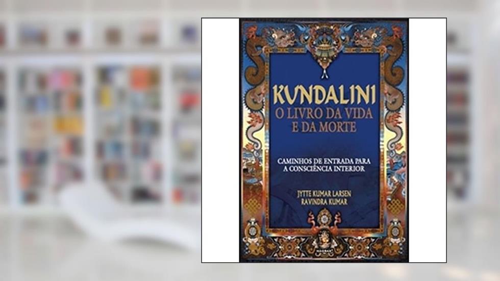 Kundalini o Livro da Vida e da Morte, do autor Jytte Kumar Larsen