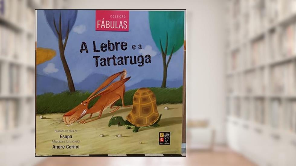 Colecao Fabulas - a Lebre e a Tartaruga: Colecao Fabulas - A Lebre E a Tartaruga, a Ra E O Boi, do autor André Cirino; Pé Da Letra