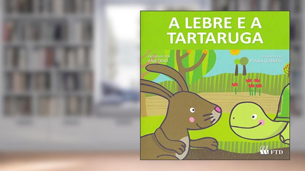 A Lebre e a Tartaruga, do autor Ana Oom