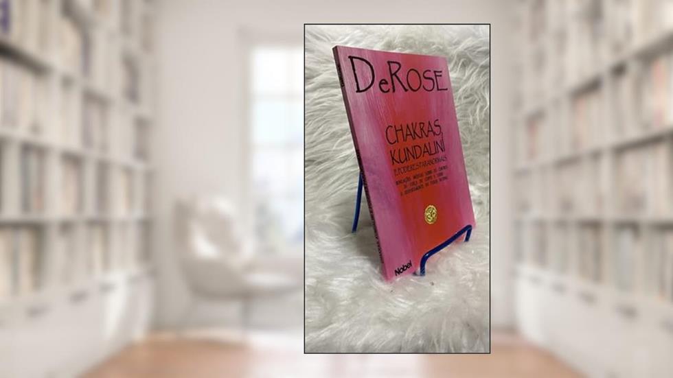 Chakras, Kundaliní e Poderes Paranormais, do autor Derose