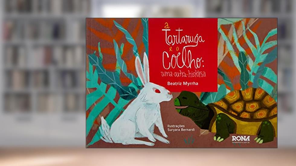 Tartaruga E O Coelho, A - Uma Outra Historia, do autor Beatriz Myrrha