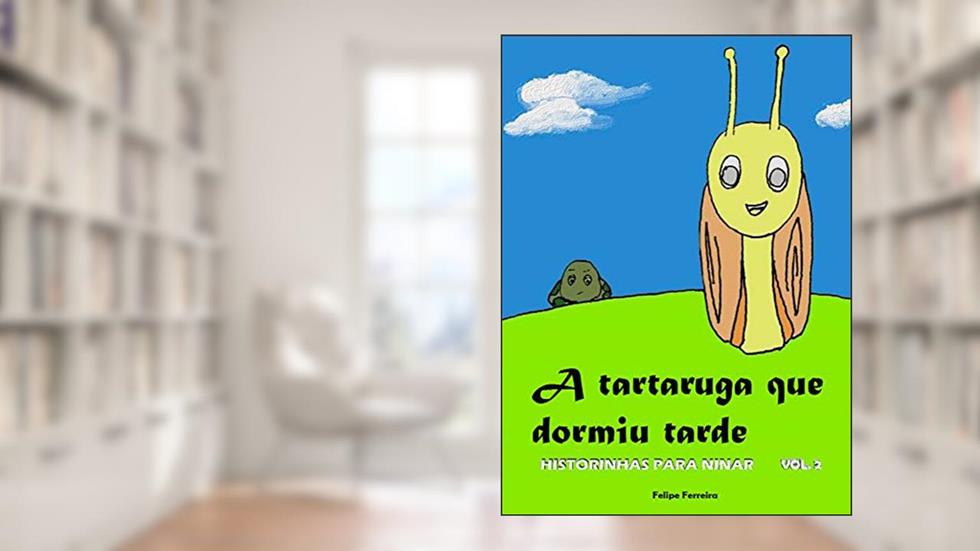A tartaruga que dormiu tarde (Historinhas para ninar), do autor Felipe Ferreira