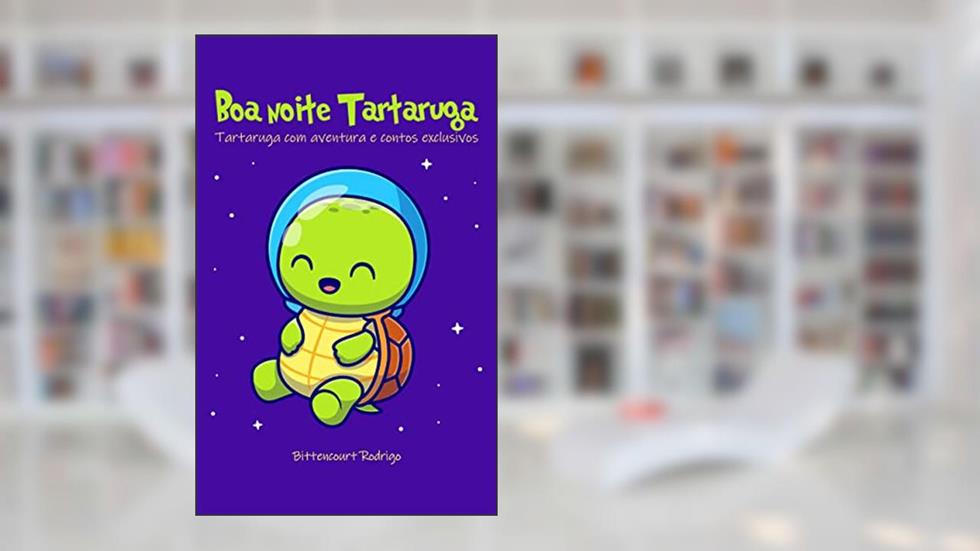 Boa noite Tartaruga: Tartaruga com aventura e contos exclusivos, do autor Bittencourt  Rodrigo