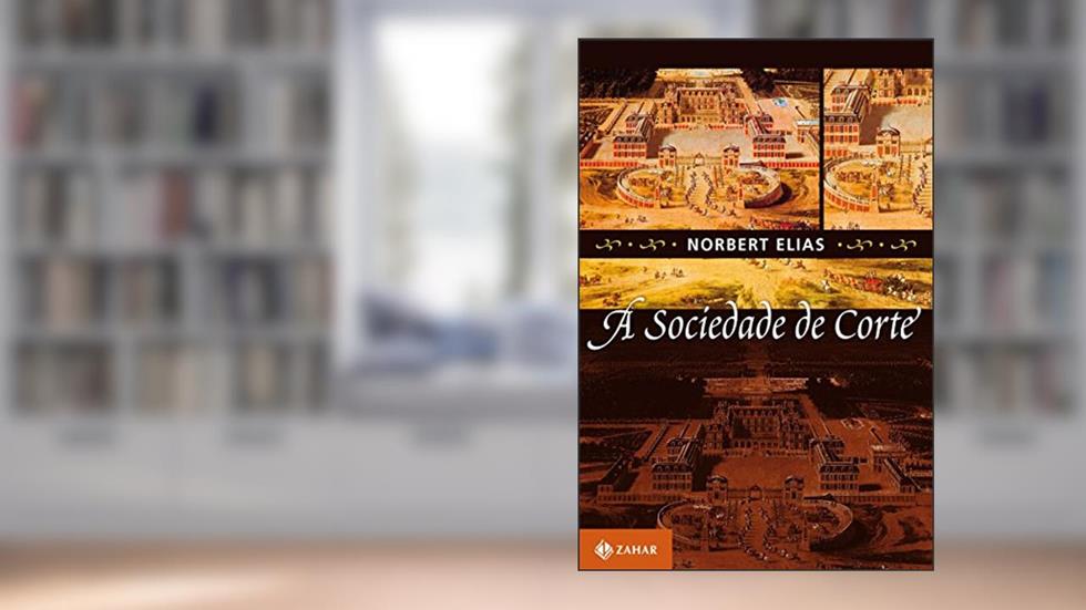 A sociedade de corte: Investigação sobre a sociologia da realeza e da aristocracia de corte, do autor Nobert Elias