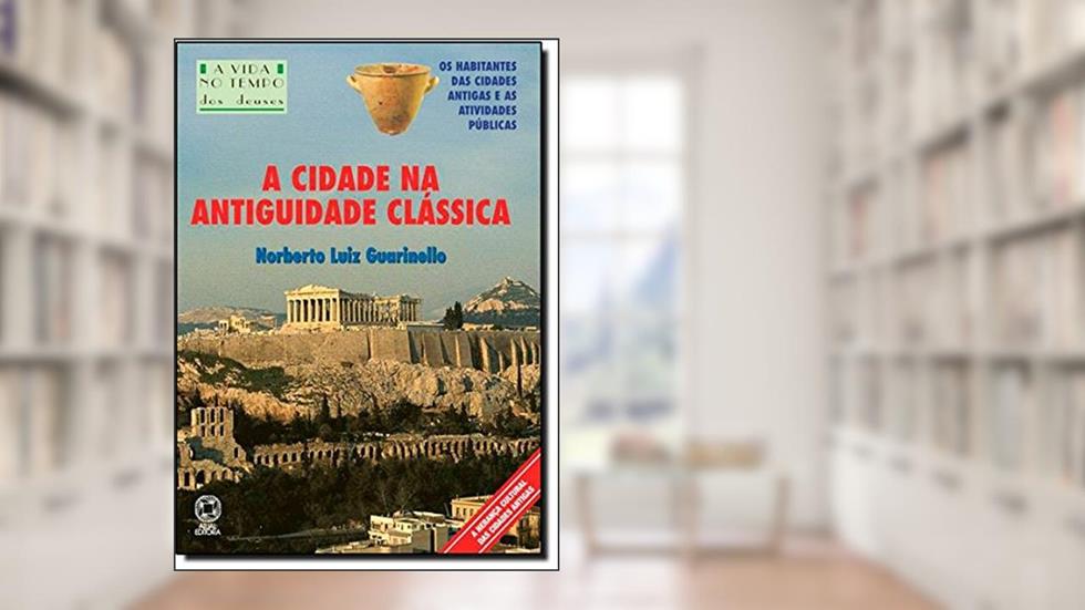 A Cidade na Antiguidade Clássica, do autor Noberto Luiz Guarinello