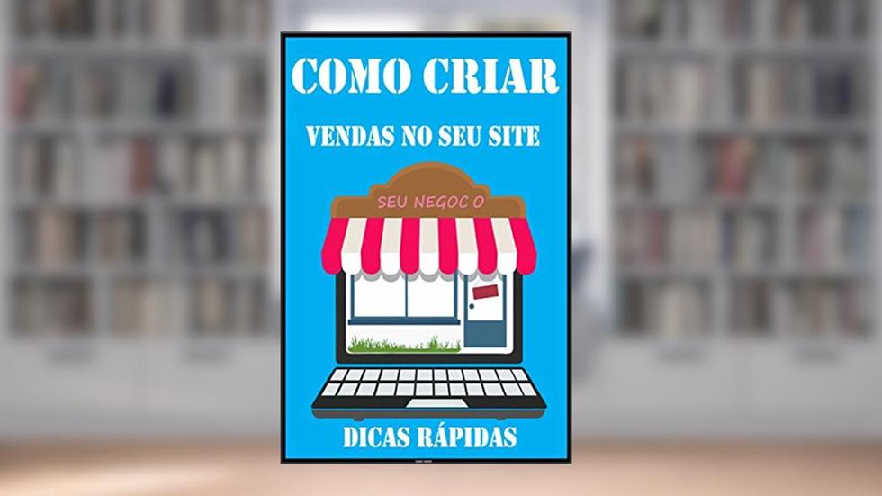 Como Criar Vendas no seu Site: Dicas Rápidas, do autor Mario Nobert