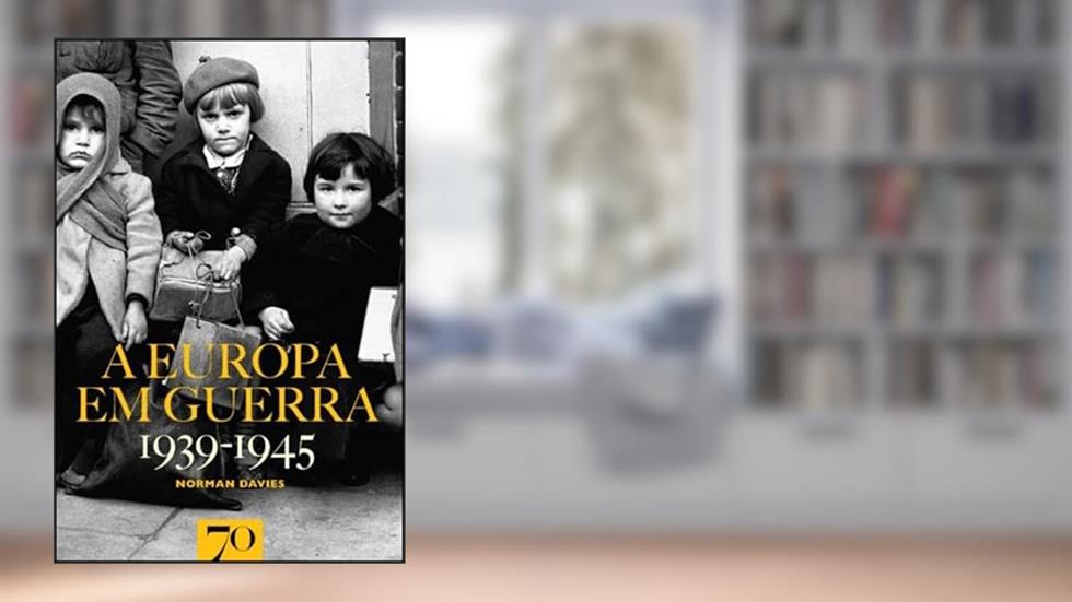 A Europa em Guerra - 1939-1945, do autor Norman Davies