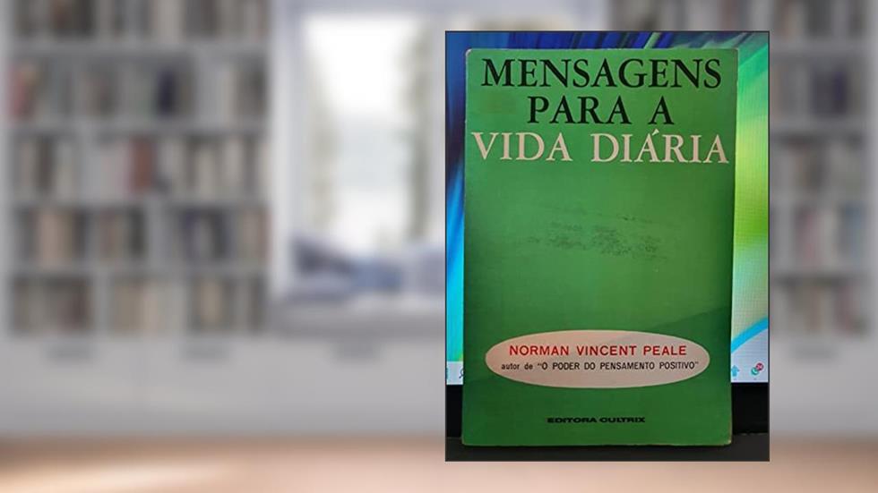 Mensagens Para a Vida Diária, do autor Norman V. Peale