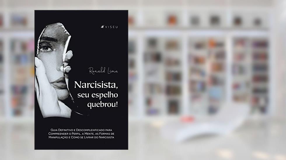 Narcisista, seu espelho quebrou!, do autor Ronald Lima