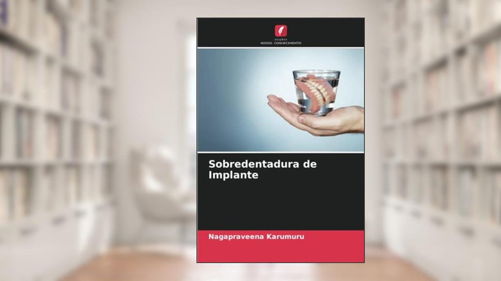 Sobredentadura de Implante, do autor Nagapraveena Karumuru