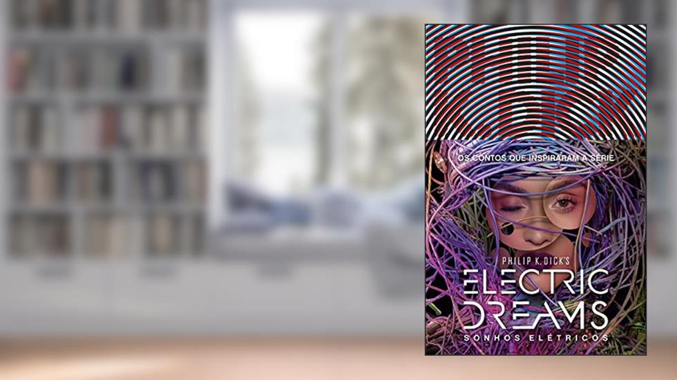 Sonhos elétricos (Electric Dreams), do autor Philip K. Dick