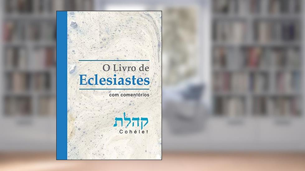 O Livro de Eclesiastes-Com Comentários, do autor Adolpho Wasserman